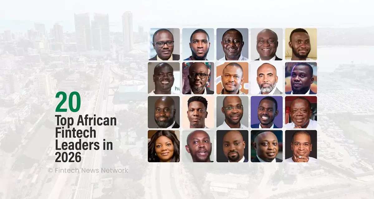 20 Fintech Leaders Named Among Africa’s Top Industry Voices in 2026